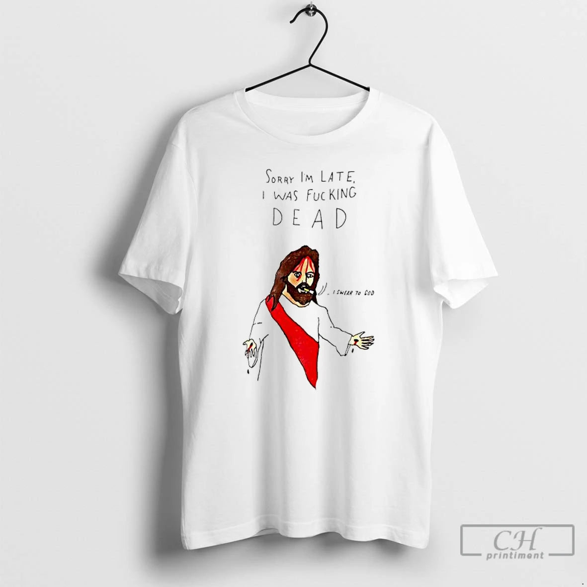 Classic Jesus Sorry Im Late I Was Fucking Dead Paint T-Shirts, Hoodie, Sweatshirt | InkRitualCo.com