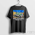 Classic Keep On Trucking Movin On Graphic T-Shirts, Hoodie, Sweatshirt | InkRitualCo.com