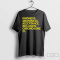 Classic Kindness Awareness Acceptance Inclusion Chromosome 21 T Shirts Hoodie, Sweatshirt | InkRitualCo.com