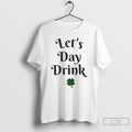 Classic Lets Day Drink St Patricks Day T-Shirts, Hoodie, Sweatshirt | InkRitualCo.com