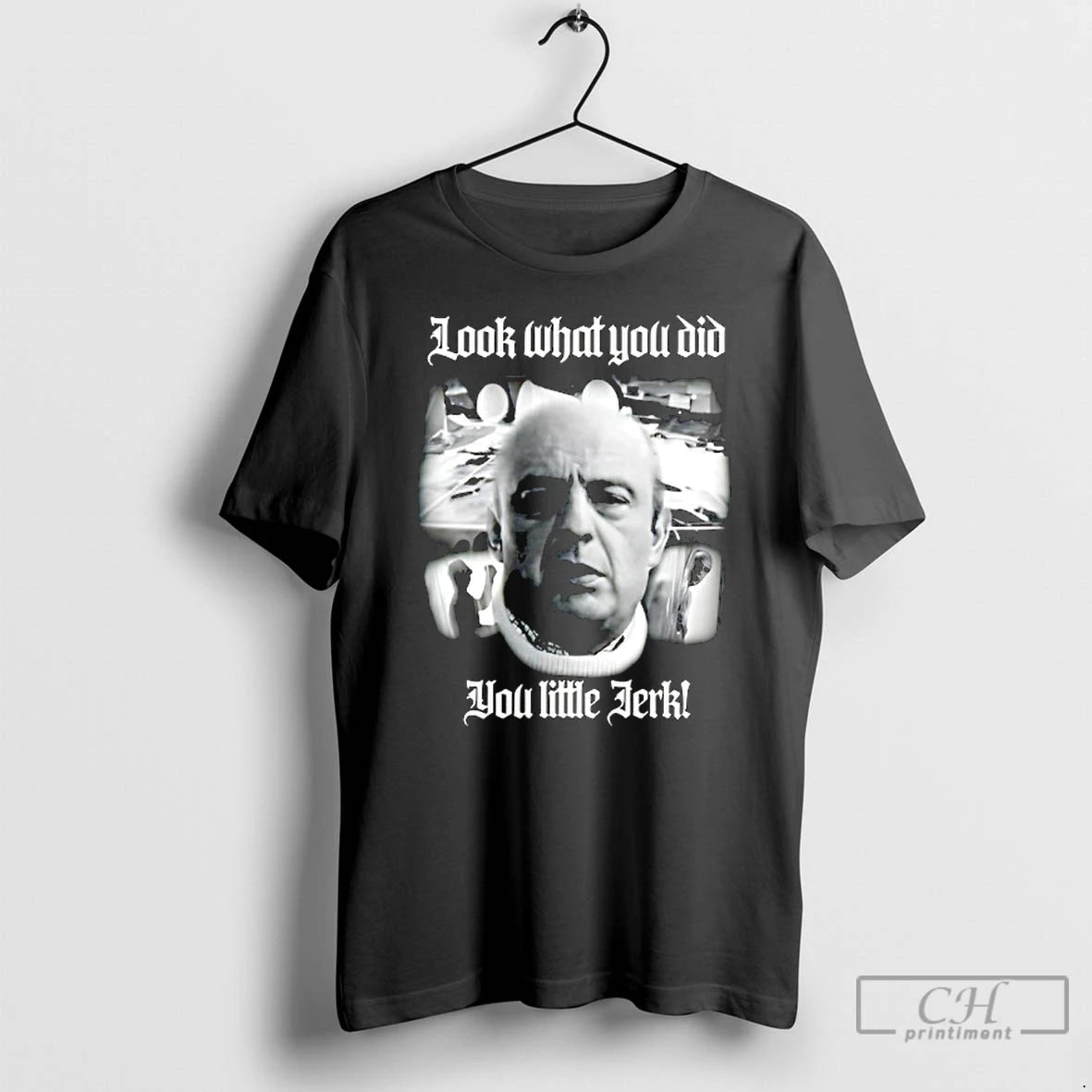 Classic Look What You Did You Little Jerk T-Shirts, Hoodie, Sweatshirt | InkRitualCo.com
