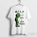 Classic Milf Man I Love Frogs Meme T-Shirts, Hoodie, Sweatshirt | InkRitualCo.com