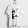 Classic Milf Man I Love Frogs Meme T Shirts Hoodie, Sweatshirt | InkRitualCo.com