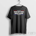 Classic Make My Knee Great Again Funny T-Shirts, Hoodie, Sweatshirt | InkRitualCo.com
