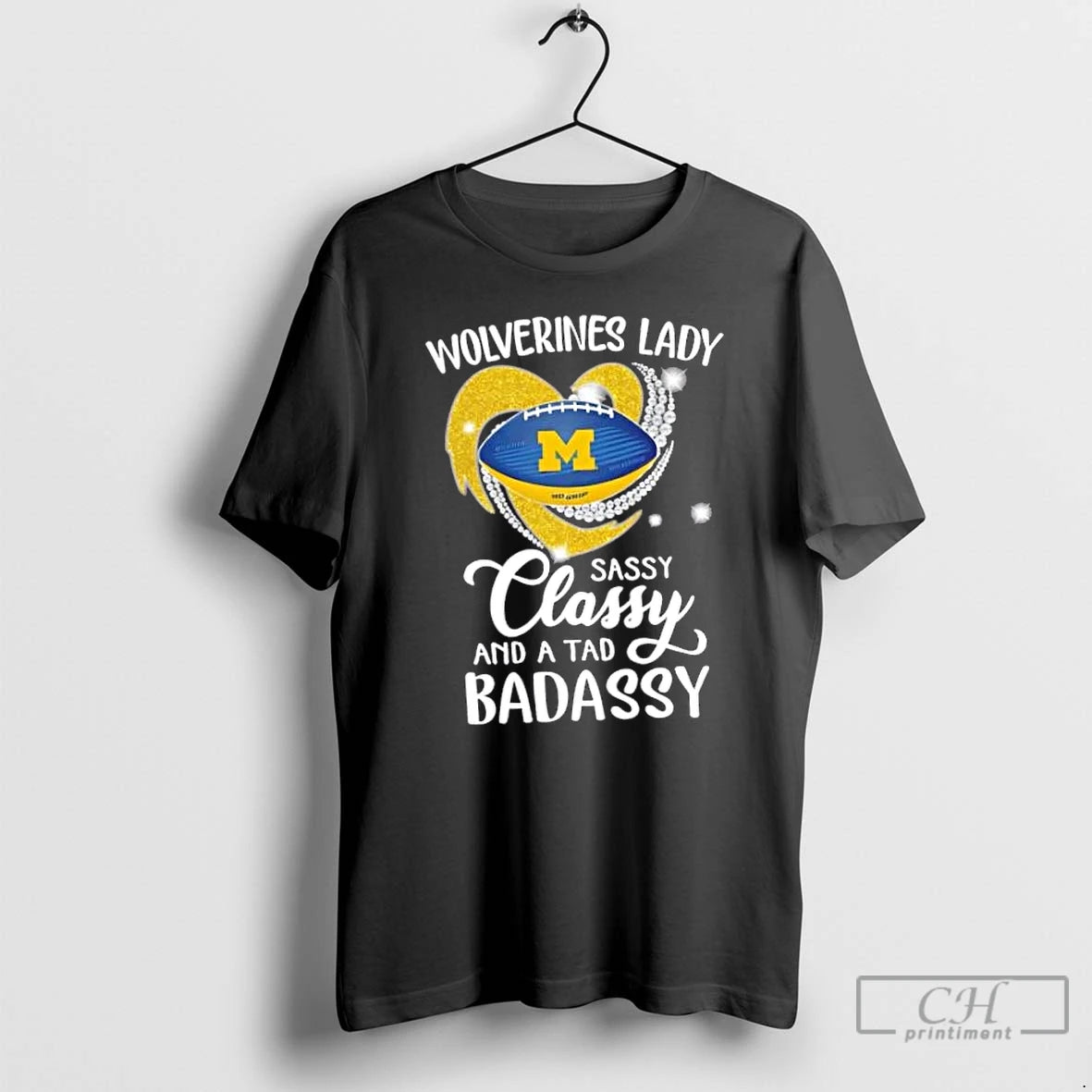 Classic Michigan Wolverines Lady Sassy Classy And A Tad Badassy Diamond Heart T Shirts Hoodie, Sweatshirt | InkRitualCo.com