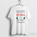 Classic Might Go And Sit On Top Of The Christmas Tree Since Im Such T-Shirts, Hoodie, Sweatshirt | InkRitualCo.com