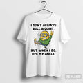 Classic Minion I Dont Always Roll A Joint But When I Do Its My Ankle T-Shirts, Hoodie, Sweatshirt | InkRitualCo.com