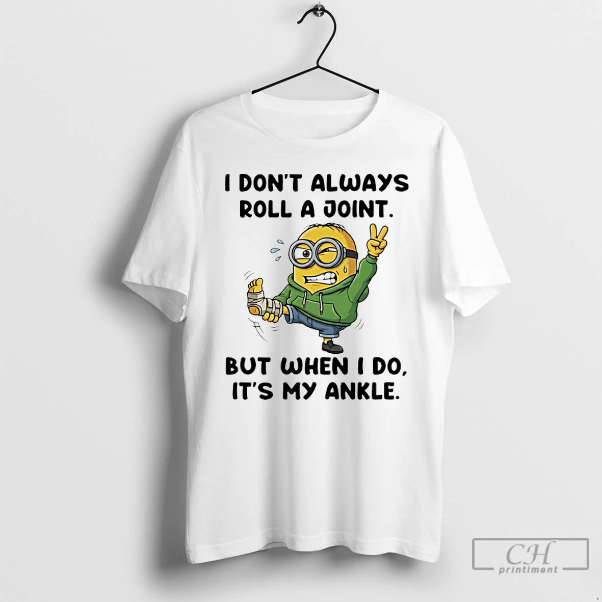 Classic Minion I Dont Always Roll A Joint But When I Do Its My Ankle T-Shirts, Hoodie, Sweatshirt | InkRitualCo.com