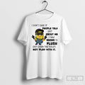Classic Minion I Dont Care If People Talk Shit About Me I Was Raised To T-Shirts, Hoodie, Sweatshirt | InkRitualCo.com