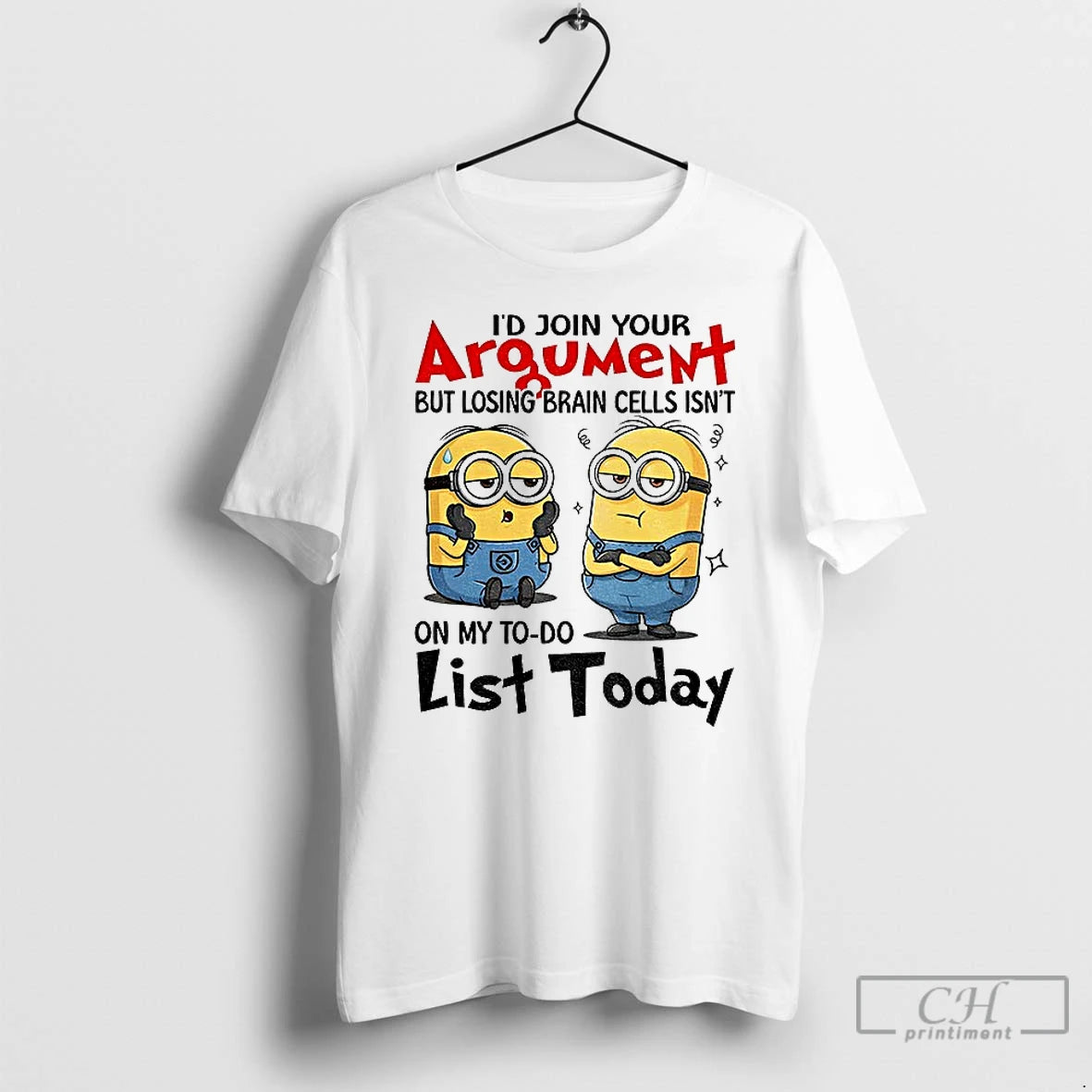 Classic Minion Id Join Your Argument But Losing Brain Cells Isnt On My To Do T-Shirts, Hoodie, Sweatshirt | InkRitualCo.com