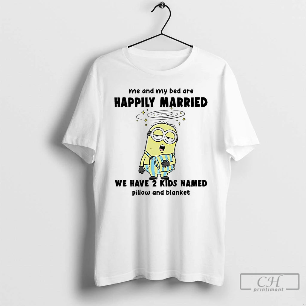 Classic Minion Me And My Bed Are Happily Married We Have 2 Kids Named Pillow T-Shirts, Hoodie, Sweatshirt | InkRitualCo.com