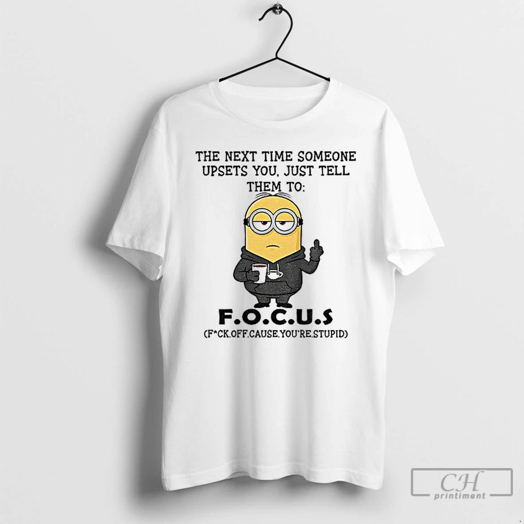 Classic Minion Middle Finger The Next Time Someone Upsets You Just Tell Them To T-Shirts, Hoodie, Sweatshirt