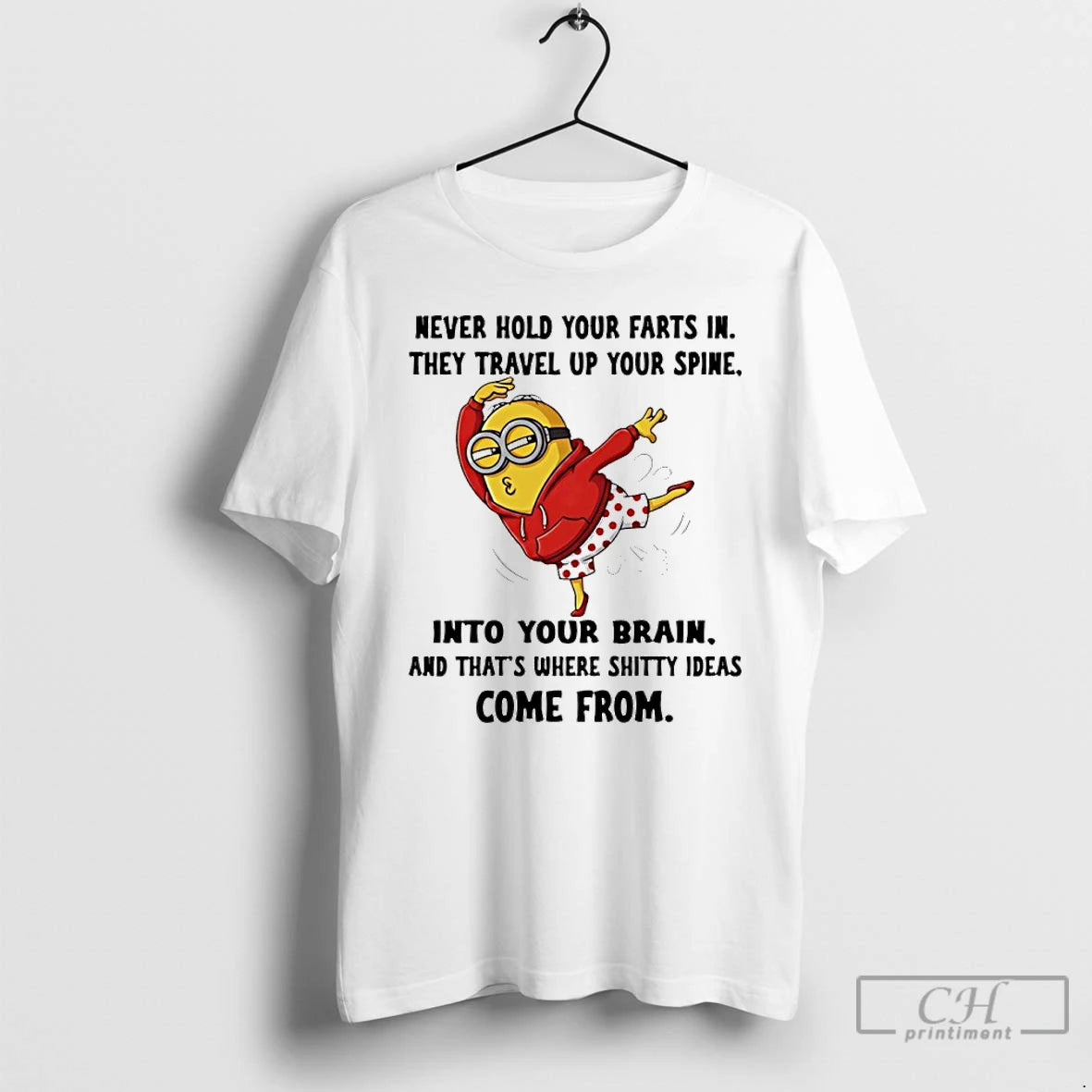 Classic Minion Never Hold Your Farts In They Travel Up Your Spine Into Your Brain T-Shirts, Hoodie, Sweatshirt