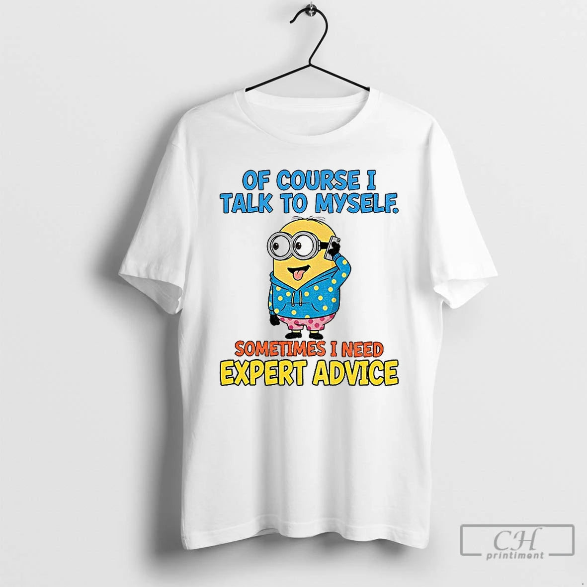 Classic Minion Of Course I Talk To Myself Sometimes I Need Expert Advice T Shirts Hoodie, Sweatshirt | InkRitualCo.com