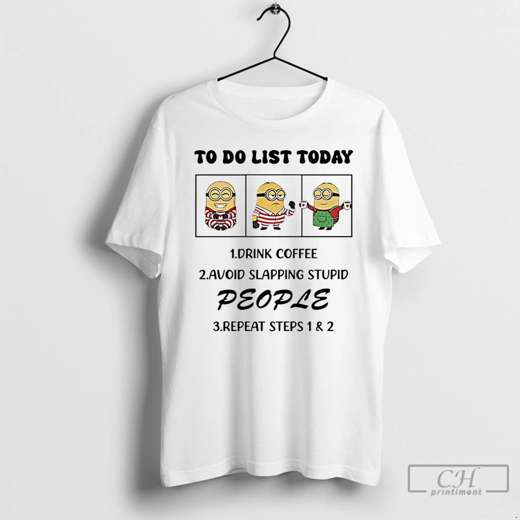 Classic Minion To Do List Today Drink Coffee Avoid Slapping Stupid People T Shirts Sweater Hoodie, Sweatshirt