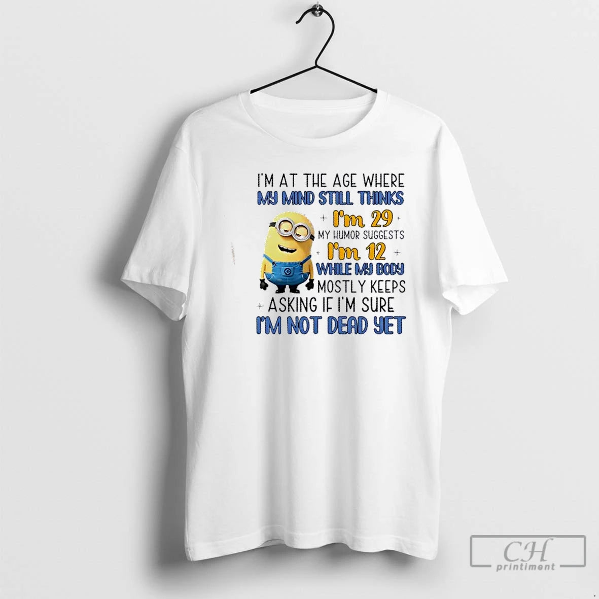Classic Minions Im At The Age Where My Mind Still Thinks Im 29 My Humor T-Shirts, Hoodie, Sweatshirt | InkRitualCo.com
