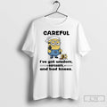Classic Minions Careful Ive Got Wisdom Sarcasm And Bad Knees T Shirts Hoodie, Sweatshirt | InkRitualCo.com