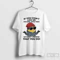 Classic Minions If You Dont Like Me Im Cool With That Just Dont Pretend That T-Shirts, Hoodie, Sweatshirt | InkRitualCo.com