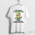 Classic Minions Shamrock I Got About 5 Personalities Youre Gonnaget Whoever Wakes Up First T-Shirts, Hoodie, Sweatshirt