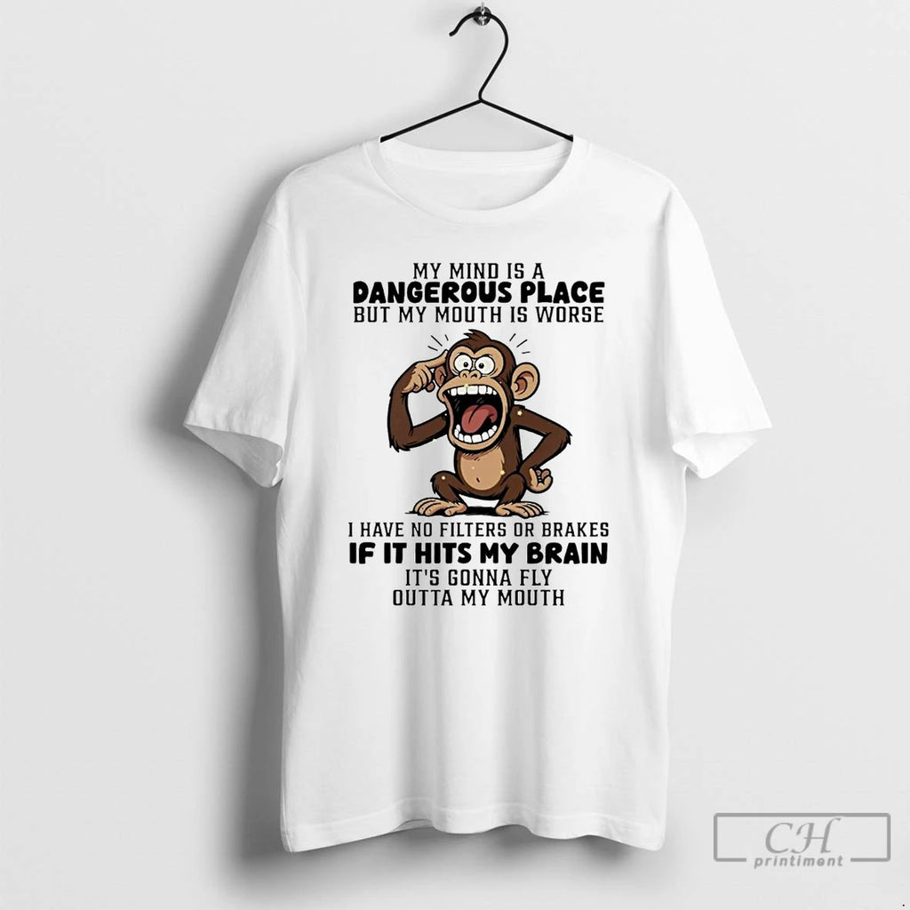 Classic Monkey My Mind Is A Dangerous Place But My Mouth Is Worse T Shirts Hoodie, Sweatshirt | InkRitualCo.com