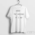 Classic Mood The Weeknd At 2 Am T-Shirts, Hoodie, Sweatshirt | InkRitualCo.com