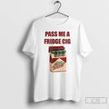 Classic Mtn Dew Addict Caffeine Lover Soda Lover Pass Me A Fridge Cig T Shirts Hoodie, Sweatshirt | InkRitualCo.com