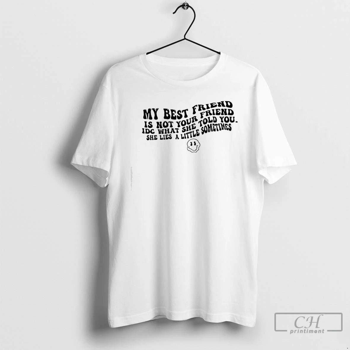 Classic My Best Friend Is Not Your Friend Idc What She Told You She Lies T-Shirts, Hoodie, Sweatshirt | InkRitualCo.com