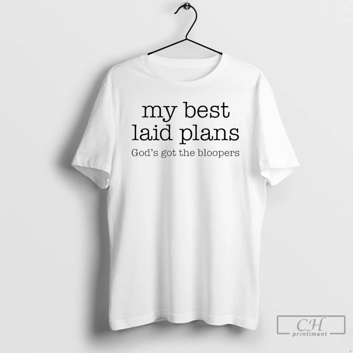 Classic My Best Laid Plans Gods Got The Bloopers T-Shirts, Hoodie, Sweatshirt | InkRitualCo.com