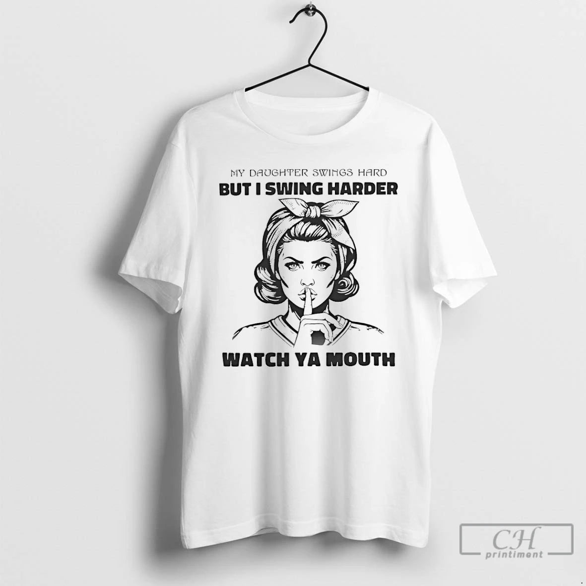 Classic My Daughter Swings Hard But I Swing Harder Watch Ya Mouth T Shirts Hoodie, Sweatshirt | InkRitualCo.com