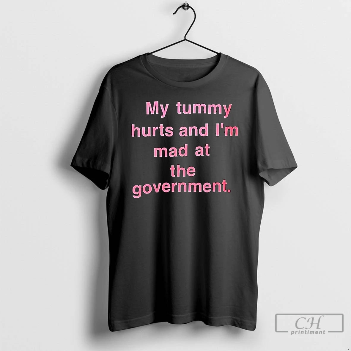 Classic My Tummy Hurts And Im Mad At The Government Text T-Shirts, Hoodie, Sweatshirt | InkRitualCo.com