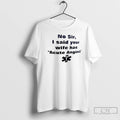 Classic No Sir I Said Your Wife Has Acute Angina T-Shirts, Hoodie, Sweatshirt | InkRitualCo.com