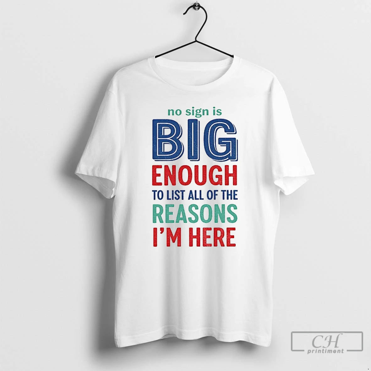 Classic No Sign Is Big Enough To List All Of The Reasons Im Here T-Shirts, Hoodie, Sweatshirt | InkRitualCo.com