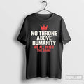 Classic No Throne Above Humanity We All Bleed The Same T Shirts Hoodie, Sweatshirt | InkRitualCo.com