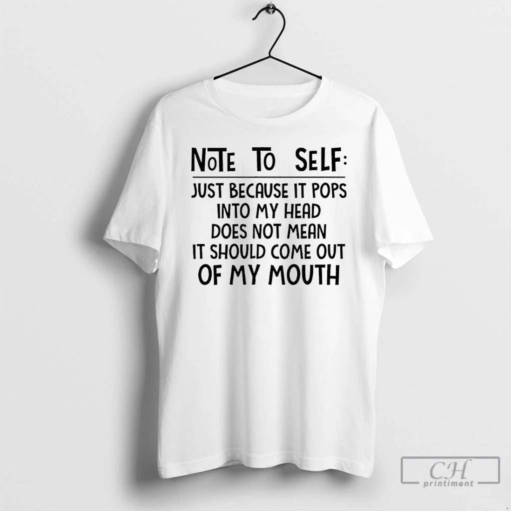 Classic Note To Self Just Because It Pops Into My Head Does Not Mean It T-Shirts, Hoodie, Sweatshirt | InkRitualCo.com