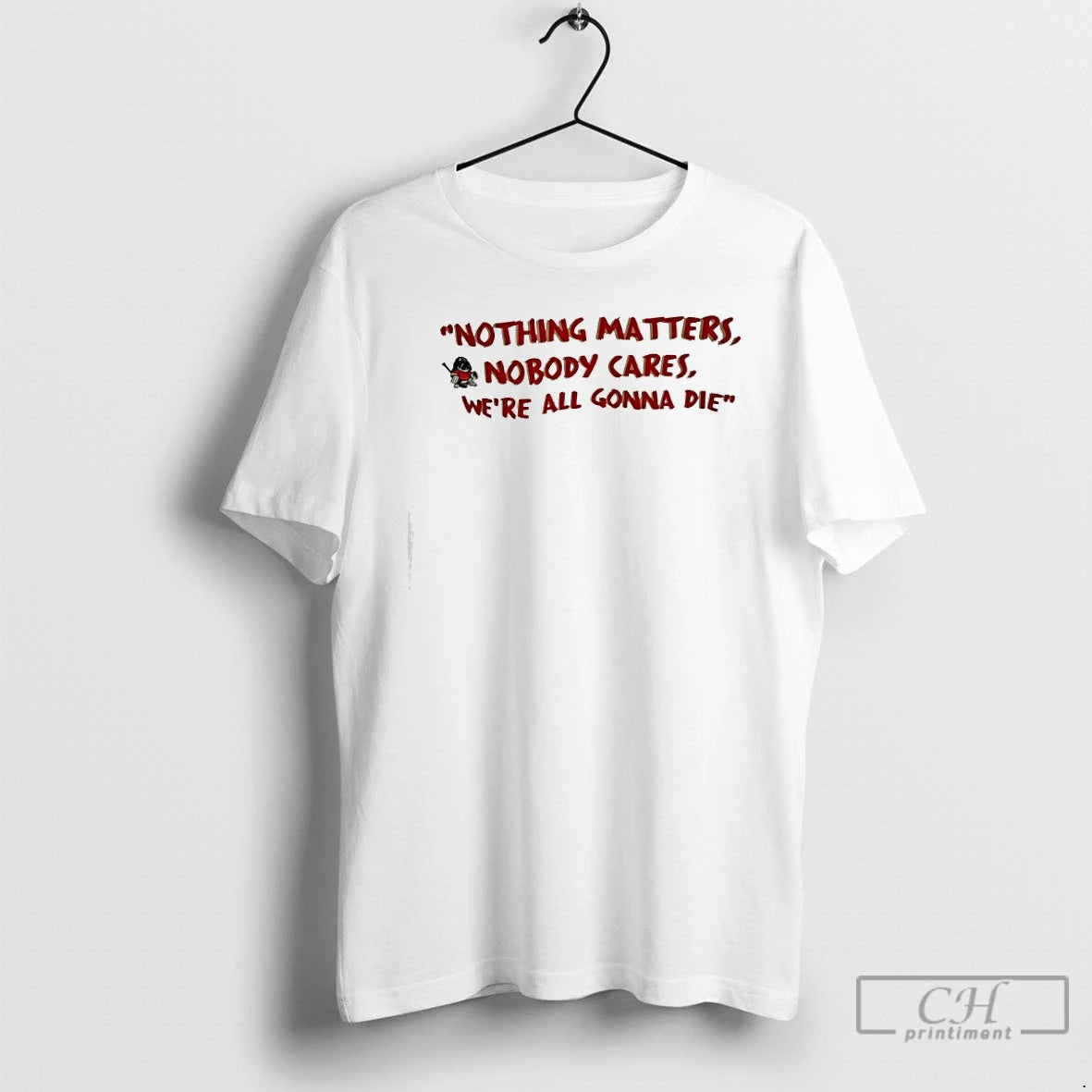 Classic Nothing Matters Nobody Cares Were All Gonna Die T-Shirts, Hoodie, Sweatshirt | InkRitualCo.com