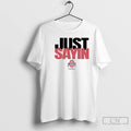 Classic Ohio State Football Julian Sayin Just Sayin T-Shirts, Hoodie, Sweatshirt | InkRitualCo.com