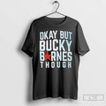 Classic Okay But Bucky Barnes Through T-Shirts, Hoodie, Sweatshirt | InkRitualCo.com