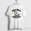 Classic Only Wod Can Judge Me T-Shirts, Hoodie, Sweatshirt | InkRitualCo.com