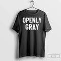 Classic Openly Gray Funny T-Shirts, Hoodie, Sweatshirt | InkRitualCo.com
