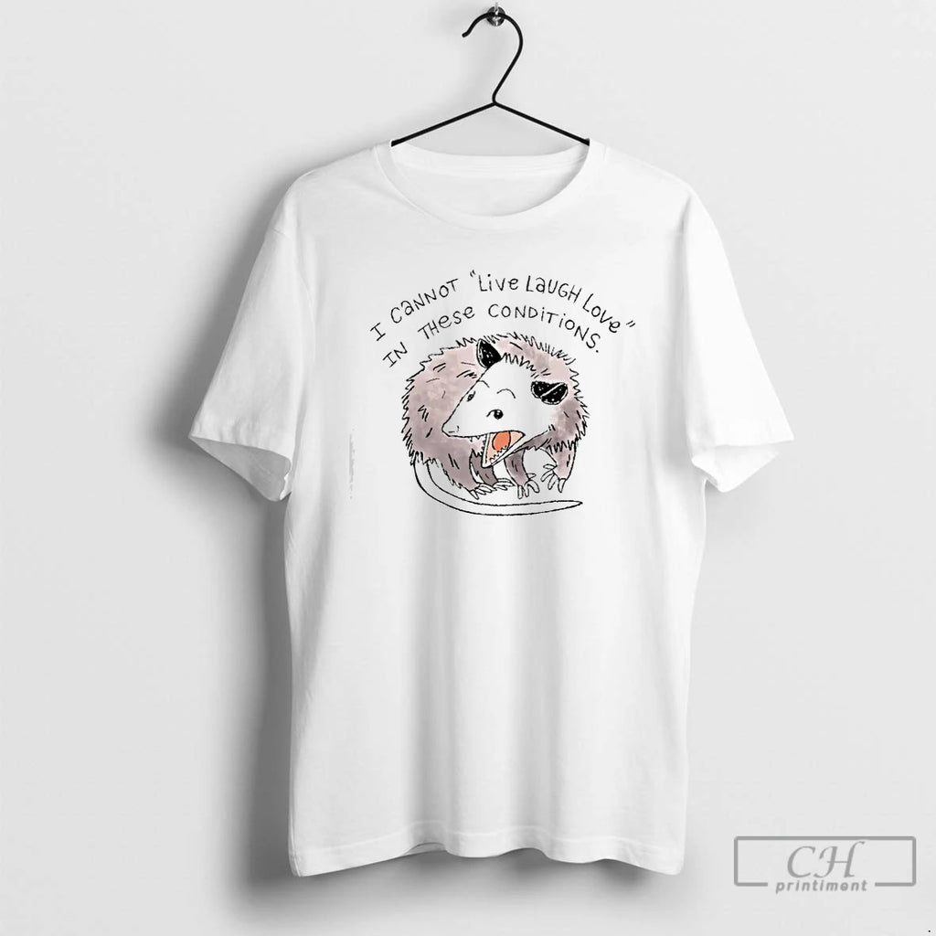 Classic Opossum Cannot Live Laugh Love In These Conditions Nurse T-Shirts, Hoodie, Sweatshirt | InkRitualCo.com