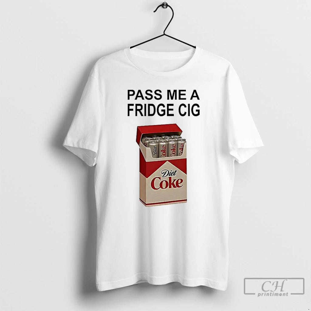Classic Pass Me A Fridge Cig T Shirts Hoodie, Sweatshirt | InkRitualCo.com