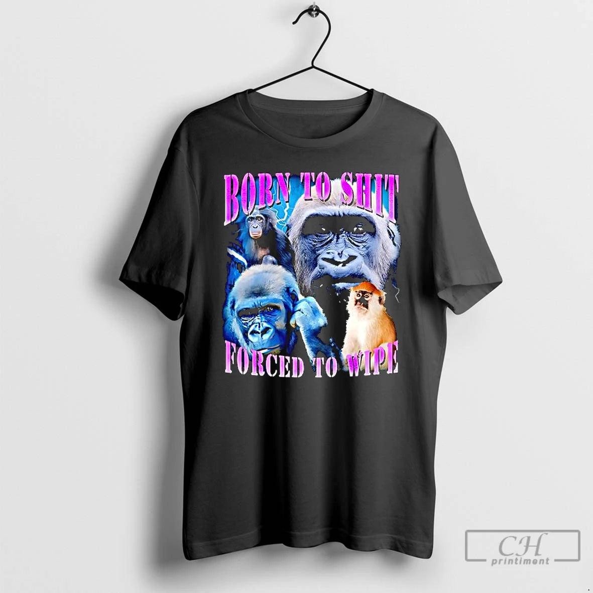 Classic Patas Monkey Born To Shit Forced To Wipe Graphic T-Shirts, Hoodie, Sweatshirt | InkRitualCo.com