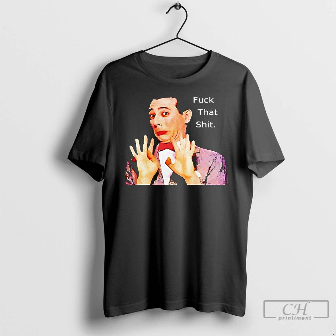 Classic Paul Reubens Fuck That Shit T-Shirts, Hoodie, Sweatshirt | InkRitualCo.com