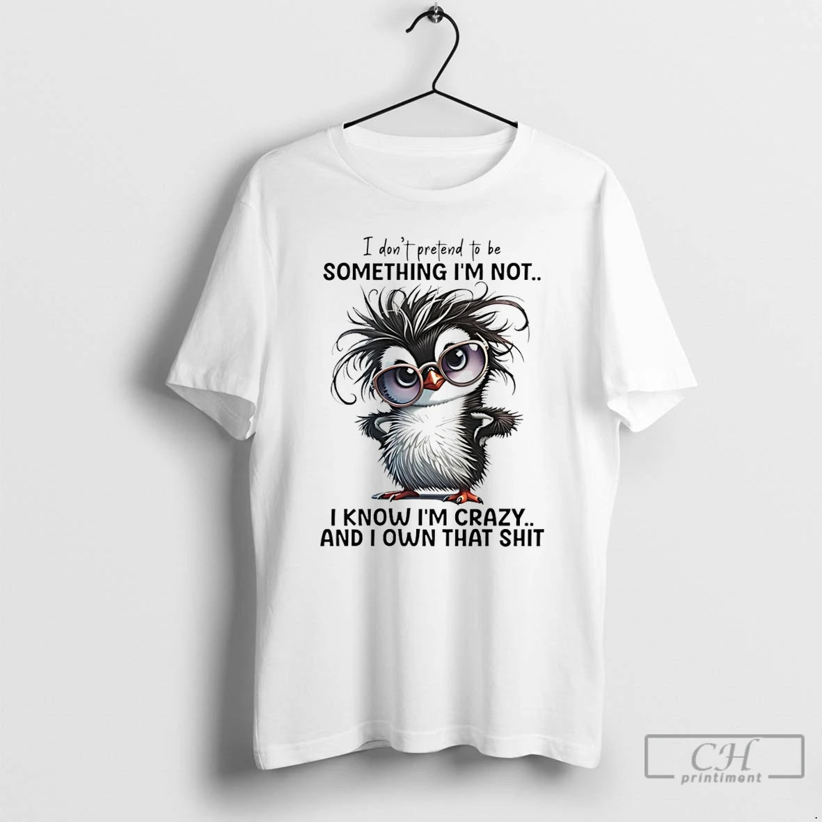 Classic Penguin I Dont Pretend To Be Something Im Not I Know Im Crazy T-Shirts, Hoodie, Sweatshirt | InkRitualCo.com