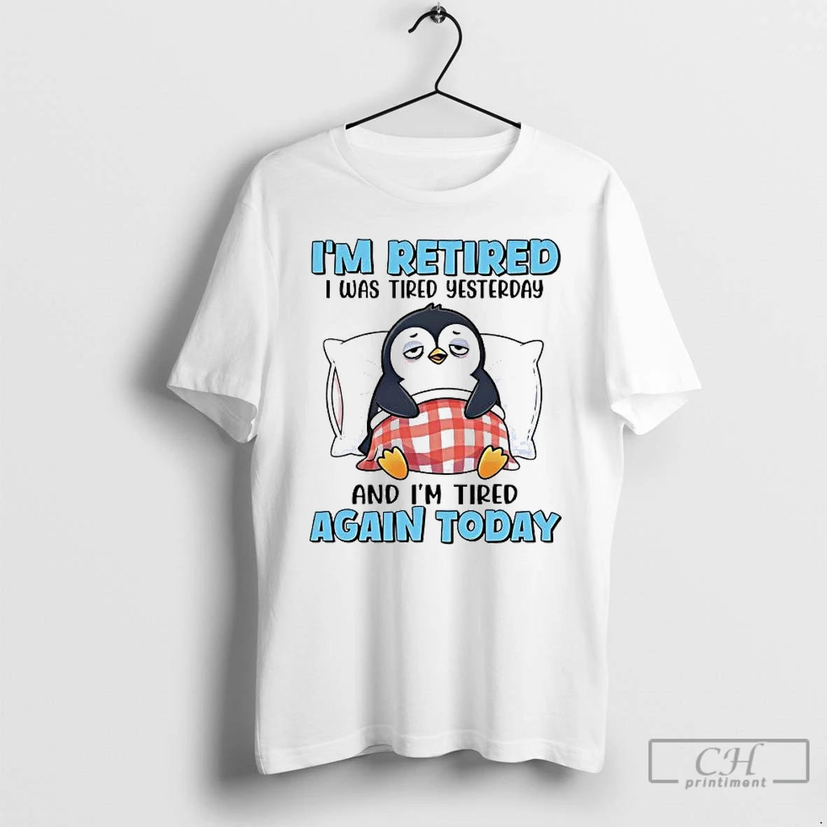 Classic Penguin Im Retired I Was Tired Yesterday And Im Tired Again Today T Shirts Hoodie, Sweatshirt | InkRitualCo.com