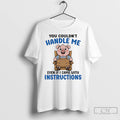 Classic Pig You Couldnt Handle Me Even If I Came With Instructions T Shirts Sweater Hoodie, Sweatshirt | InkRitualCo.com