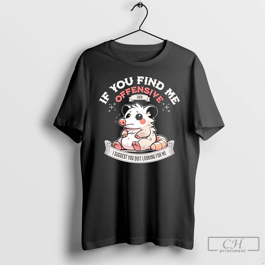Classic Possum If You Find Me Offensive Then I Suggest You Quit Looking For Me T-Shirts, Hoodie, Sweatshirt | InkRitualCo.com