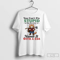 Classic Puss In Boots You Cant Fix Stupid But You Can Numb It With T-Shirts, Hoodie, Sweatshirt | InkRitualCo.com