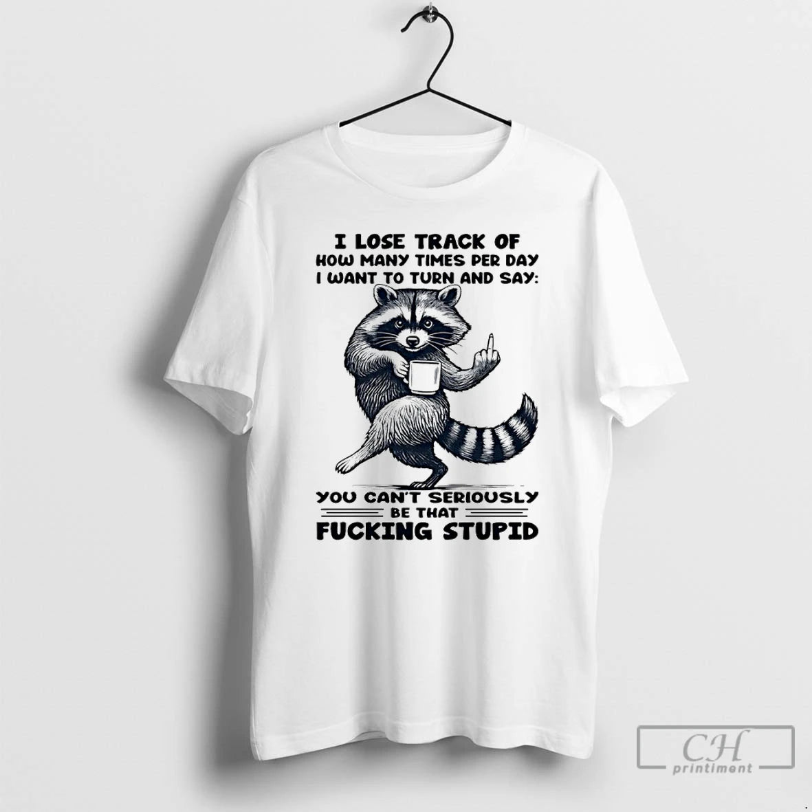 Classic Raccoon I Lose Track Of How Many Times Per Day I Want To Turn T-Shirts, Hoodie, Sweatshirt | InkRitualCo.com