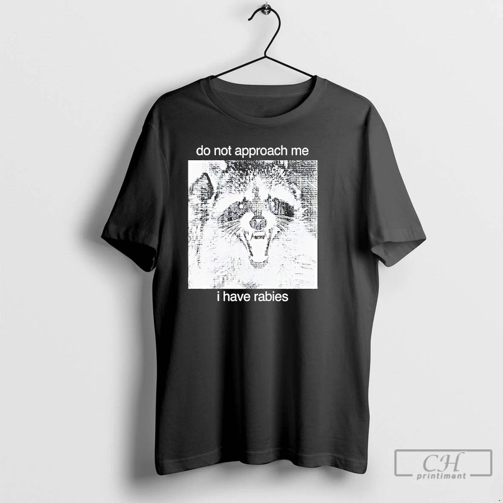 Classic Raccoon Do Not Approach Me I Have Rabies T Shirts Hoodie, Sweatshirt | InkRitualCo.com